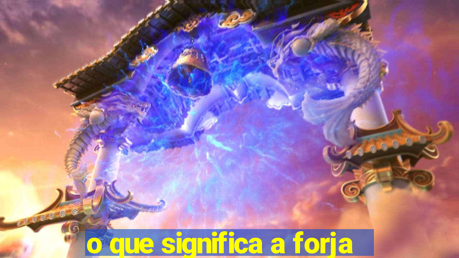 o que significa a forja